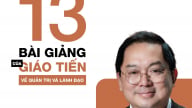 'Giáo Tiến' và 13 bài giảng về lãnh đạo không bắt đầu từ quyền lực