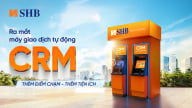 SHB ra mắt máy CRM - 'điểm chạm' giao dịch mới cho khách hàng