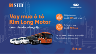 SHB cấp tín dụng đến 85% cho doanh nghiệp mua ô tô từ Kim Long Motor