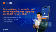 SHB lưu ý khách hàng tổ chức cần sinh trắc học với người đại diện trước 1/7/2025
