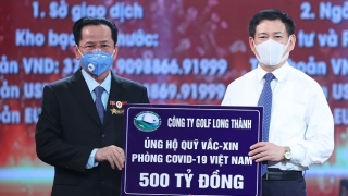 Công ty Golf Long Thành ủng hộ 500 tỷ đồng cho quỹ vắc-xin phòng Covid-19