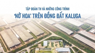 Tập đoàn TH và những công trình ‘nở hoa’ trên đồng đất Kaluga