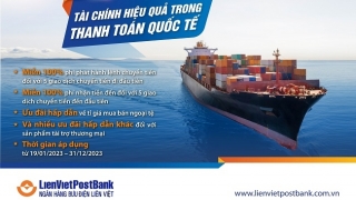 LienVietPostBank ưu đãi lớn cho doanh nghiệp xuất nhập khẩu