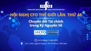 Các giám đốc tài chính mong đợi gì từ Hội nghị CFO thế giới lần đầu tổ chức tại Việt Nam?