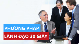 Phương pháp lãnh đạo 30 giây để tạo ảnh hưởng và vị thế đặc biệt trong lòng nhân viên