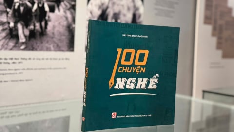 100 chuyện nghề: Lưu giữ ký ức và tiếp lửa nghề báo