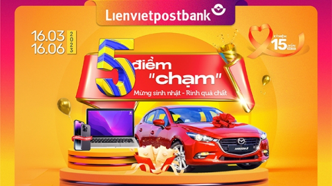 Giao dịch không nhàm chán với 5 điểm 'chạm' nhận quà chất từ Lienvietpostbank