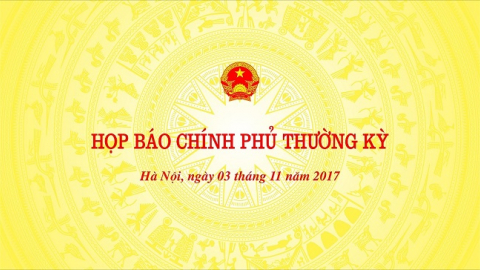 [VIDEO] Họp báo Chính phủ thường kỳ tháng 10/2017