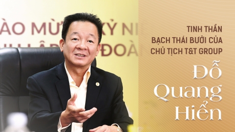 Tinh thần Bạch Thái Bưởi của Chủ tịch T&T Group Đỗ Quang Hiển