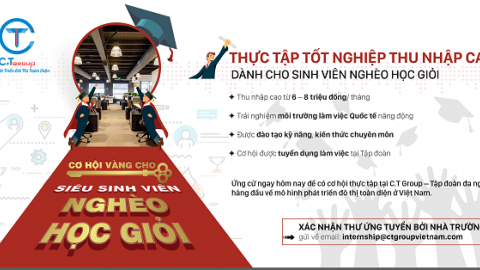 C.T Group tuyển dụng 'Thực tập thu nhập cao cho sinh viên nghèo học giỏi 2019'