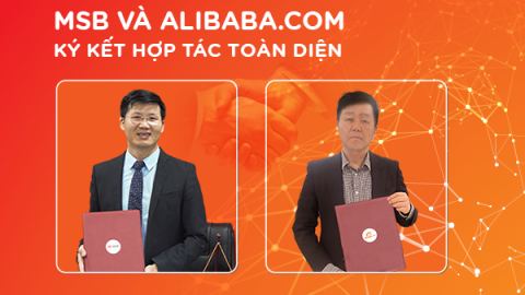 MSB cùng Alibaba hỗ trợ doanh nghiệp Việt đẩy mạnh xuất nhập khẩu