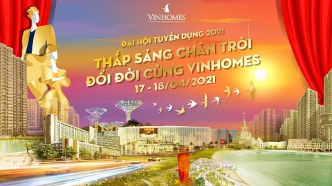 Vinhomes tổ chức đại hội tuyển dụng năm 2021