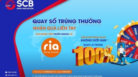 “Quay số trúng thưởng - Nhận quà liền tay” cùng dịch vụ chuyển tiền của RIA và SCB