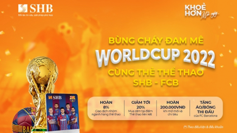 Bùng cháy đam mê World Cup 2022 cùng thẻ thể thao SHB – FCB Mastercard