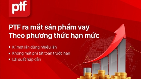 PTF ra mắt phương thức cho vay theo hạn mức