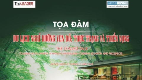 TheLEADER tổ chức toạ đàm về du lịch nghỉ dưỡng ven đô