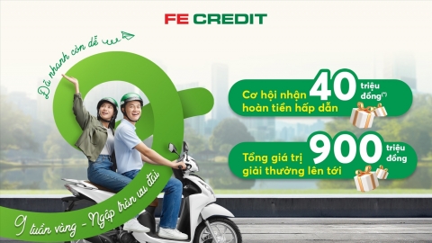 Sở hữu xe xịn, trúng quà thả ga, không lo lãi suất với FE Credit