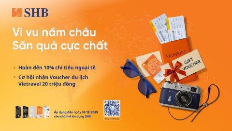 SHB triển khai hàng loạt ưu đãi chi tiêu ngoại tệ, trả góp ưu việt