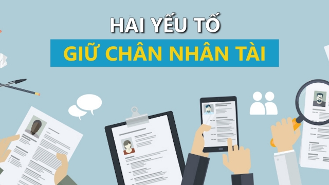 Lãnh đạo giữ được nhân tài hay không là nhờ hai yếu tố này