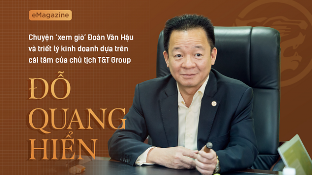 Chuyện ‘xem giò’ Đoàn Văn Hậu và triết lý kinh doanh dựa trên cái tâm của chủ tịch T&T Group Đỗ Quang Hiển