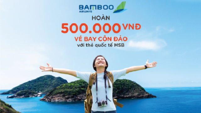 MSB hoàn 500.000 đồng cho chủ thẻ quốc tế bay thẳng Côn Đảo