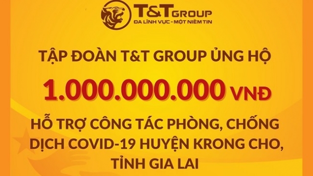 Tập đoàn T&T Group ủng hộ 2 tỷ đồng giúp Gia Lai chống dịch Covid-19