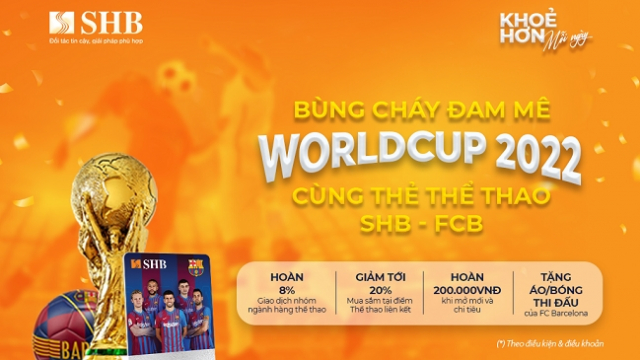 Bùng cháy đam mê World Cup 2022 cùng thẻ thể thao SHB – FCB Mastercard
