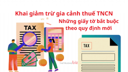 Khai giảm trừ gia cảnh thuế TNCN: Những giấy tờ bắt buộc theo quy định mới