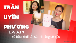 Bà Trần Uyên Phương là ai? Con gái Chủ tịch Tập đoàn Tân Hiệp Phát đang sở hữu khối tài sản 'khủng' thế nào?