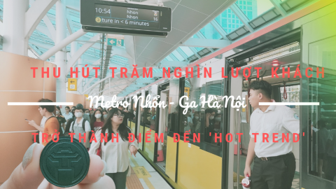 Metro Nhổn - Ga Hà Nội thu hút trăm nghìn lượt khách, trở thành điểm đến 'hot trend'