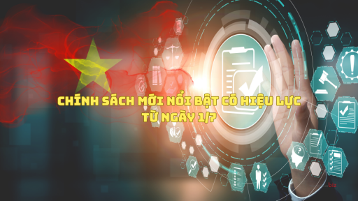 Chính sách mới nổi bật có hiệu lực từ ngày 1/7