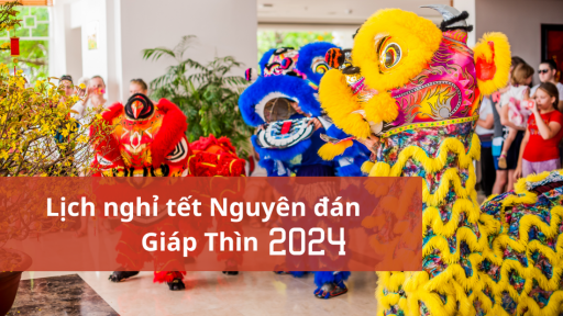 Lịch nghỉ tết Nguyên đán Giáp Thìn 2024