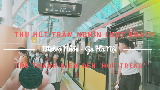 Metro Nhổn - Ga Hà Nội thu hút trăm nghìn lượt khách, trở thành điểm đến 'hot trend'
