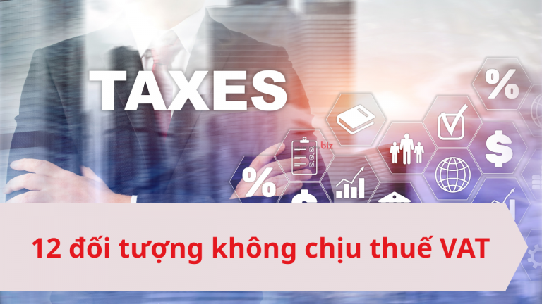 12 đối tượng nào không phải chịu thuế VAT?