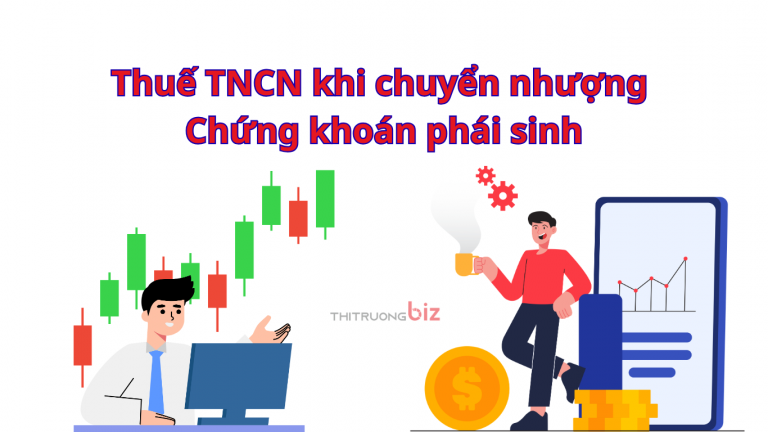 Quy định mới về thuế TNCN khi chuyển nhượng chứng khoán phái sinh