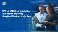 FPT và SCSK thành lập liên doanh thúc đẩy chuyển đổi số tại Nhật Bản