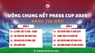 Kết quả bốc thăm chia bảng VCK Press Cup 2025: Căng thẳng ngay từ những trận đầu tiên