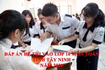Đáp án đề thi vào lớp 10 môn Toán năm 2020 tỉnh Tây Ninh