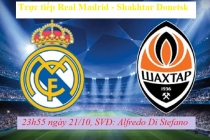 Trực tiếp Real Madrid vs Shakhtar Donetsk: Khó cho đội bóng nước Nga
