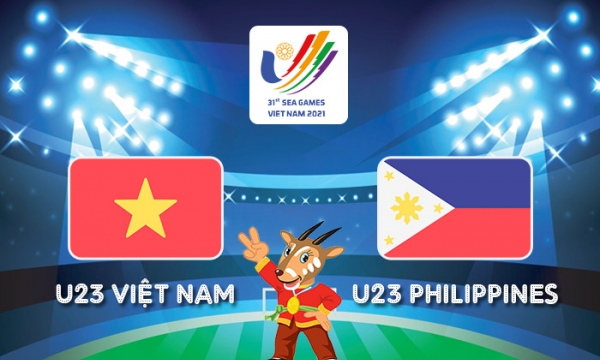 Nhận định bóng đá U23 Việt Nam vs U23 Philippines, 19h00 ngày 8/5: Tiếp đà thăng hoa SEA Games 31