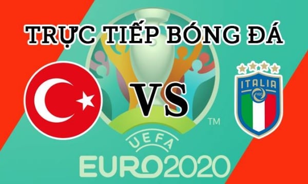 Thổ Nhĩ Kỳ vs Italy: Khai mạc trận cầu EURO 2020 rực lửa