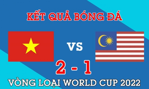 Kết quả Malaysia vs Việt Nam: Việt Nam giữ vững ngôi đầu bảng