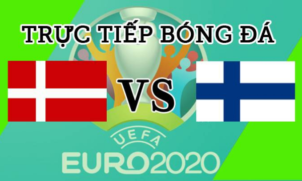 Trực tiếp Đan Mạch vs Phần Lan Giải EURO 2020 trên VTV6