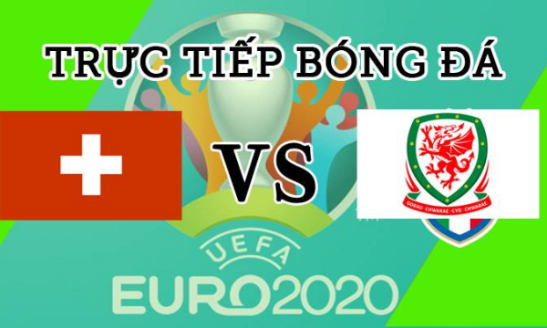 Trực tiếp Wales vs Thụy Sĩ Giải EURO 2020 trên VTV6