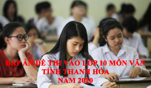 Đáp án đề thi vào lớp 10 môn Văn năm 2020 tỉnh Thanh Hóa