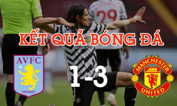 Kết quả Aston Villa vs Man Utd: MU lội ngược dòng ngoạn mục