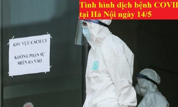 Tình hình dịch bệnh COVID-19 tại Hà Nội ngày 14/5: Vợ chồng Giám đốc Hacinco làm cả TP vất vả