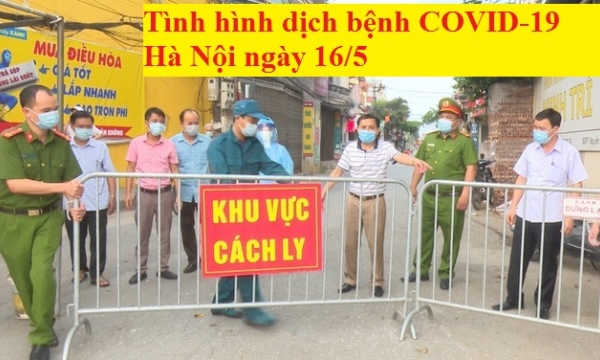 Tình hình dịch bệnh COVID-19 Hà Nội ngày 16/5: Ca nhiễm tăng cao, giãn cách 1 xã