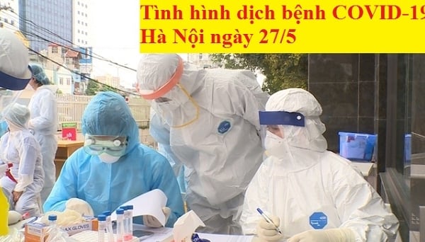 Tình hình dịch bệnh COVID-19 Hà Nội ngày 27/5: Xuất hiện ca bệnh 5 lần xét nghiệm mới ra
