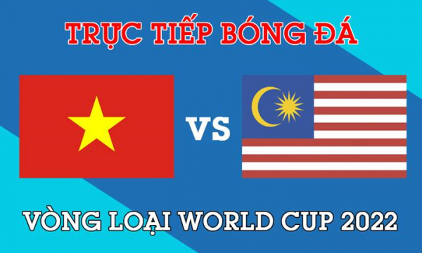 Trực tiếp Việt Nam vs Malaysia hôm nay 11/6/2021